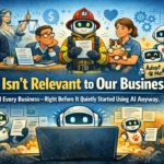 “AI Isn’t Relevant to Our Business.”